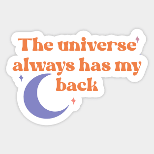 The universe always has my back Sticker